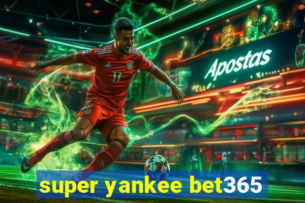 super yankee bet365